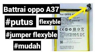 Cara nyambung flexyble battre oppo A37 yang putus mudah