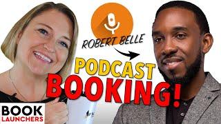 How to Get Booked on Podcasts with Author Robert Belle | Author Spotlight