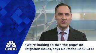 'We're looking to turn the page' on litigation issues, says Deutsche Bank CFO