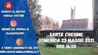 Sante Cresime domenica 23 Maggio 2021 ore 16:00 - celebra don Armando Cattaneo