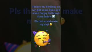 Todays my birthday!!!
