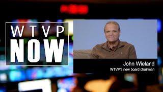 WTVP Now #101 | John Wieland | WTVP’s new board chairman