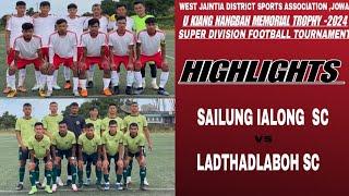 SUPER DIVISION FOOTBALL TOURNAMENT WJDSA,JOWAI || LADTHADLABOH SC Vs IALONG SAILUNG  SC || 5-1 ||