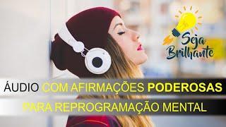 Afirmações PODEROSAS para REPROGRAMAÇÃO MENTAL