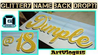 How to make NAME BACKDROP GLITTERY for Debut Bday | Step by step | C21ArtworksTV | ArtVlog#15