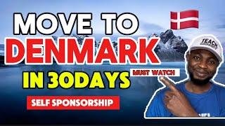 How To Relocate To Denmark in 30Days and Get A Job Denmark Work Permit (Self Sponsorship)