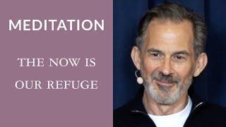 Guided Meditation: The Now Is Our Refuge