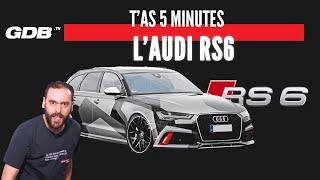 T'AS 5 MINUTES : L'AUDI RS6