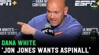 Dana White: ‘Merab is next level stupid; No way Jon Jones doesn't want to fight Tom Aspinall'