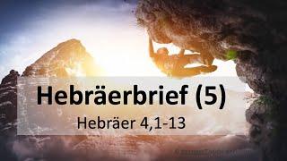 Predigtreihe: Hebräerbrief (6/25) - Hebräerbrief 4,1-13 - Bei Gott kommt nur der Gläubige zur Ruhe