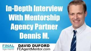 Final Expense Agent Mentor - Interview With Mentorship Agency Partner Dennis M.