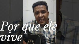 POR QUE ELE VIVE | CANTOR LEANDRO MUNIZ #cantorleandromuniz #porqueelevive.