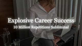 [10 Million Repetitions] Explode Your Career With Success - Powerful Subliminal