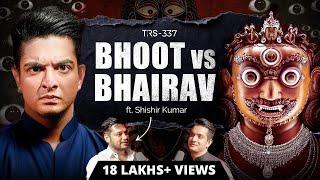 TOP Tantrik & Ghost Hunter On TRS | Bhoot Vs Bhairav Explained | Shishir Kumar