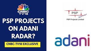 Adani Group In Advanced Stage Of Negotiations To Buy Stake In PSP Projects, Say Sources | CNBC TV18