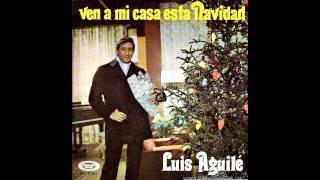 Luis Aguile - Ven a mi casa esta navidad