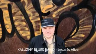 Kaluzny Blues Band   Jesus Is Alive