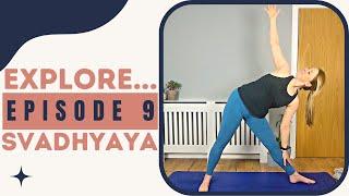 Ep. 9 EXPLORE SVADHYAYA - Powerful Hatha Yoga Flow