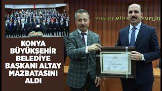 KONYA BÜYÜKŞEHİR BELEDİYE BAŞKANI ALTAY MAZBATASINI ALDI