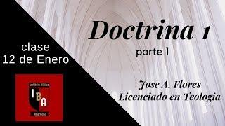 Materia: DOCTRINA 1- parte1, Licenciado Jose A. Flores, IBA- INSTITUTO BIBLICO AMERICANO