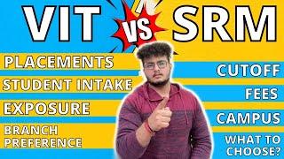 VIT vs SRM | ADMISSION PROCESS | PLACEMENTS | FEES | CAMPUS | EXPOSURE | STUDENT INTAKE? | BEST IS?