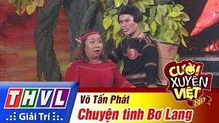 THVL | Cười xuyên Việt 2017 - Tập 12: Chuyện tình Bơ Lang - Võ Tấn Phát