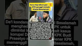 Dana Haji dikorupsi .. ‼️ KPK panggil Ustadz Khalid Basalamah. #shorts