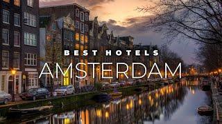 Top 9 Best Hotels In Amsterdam | Luxury Hotels In Amsterdam