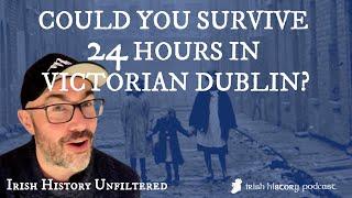 Could you survive 24 hours in Victorian Dublin?