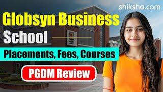 Globsyn Business School PGDM Review