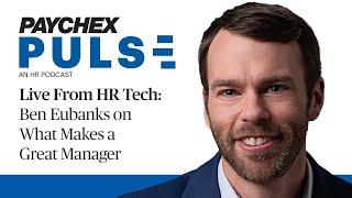 Live from HR Tech: Ben Eubanks on What Makes a Good Manager