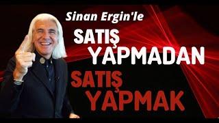 SATIŞ YAPMADAN SATIŞ YAPMAK | Sinan Ergin'le Satışta Başarının Sırrı  #ilerisatışeğitimi #motivasyon