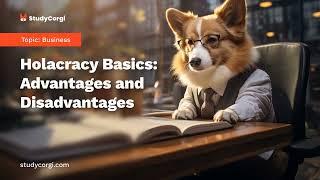 Holacracy Basics: Advantages and Disadvantages - Research Paper Example