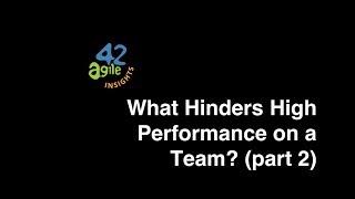 agile42 Insights: What Hinders High Performance on a Team? (part 2)