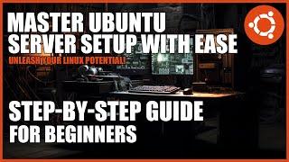 Demystifying Ubuntu Server Setup: A Step-by-Step Guide for Newbies