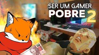 Ser um Gamer POBRE 2