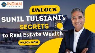 Sunil Tulsiani - Real Estate Expert & Advisor | Indian Community