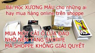 Mua Điện Thoại Online trên Shopee Bị Lừa Đảo và Cái Kết Cực Đắng | Tiền Mất Tật Mang