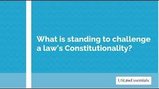 What is standing to challenge Constitutionality? (updated)