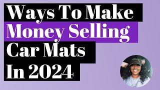 Ways To Make Money Selling Car Mats In 2024 // Print On Demand