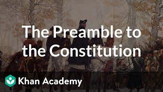 The Preamble to the Constitution | US Government and Politics | Khan Academy