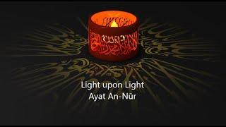 Light upon Light - Ayat An-Nūr سورة النور - "The Sacred Secret"