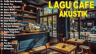 Full Album Akustik Cafe Santai 2024 - Akustik Lagu Indonesia   Musik Cafe Enak Didengar Buat Santaii