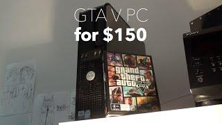 GTA V PC for $150.