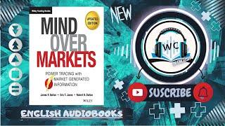 [Audiobook Summary] Mind Over Markets  | by James Dalton with Eric Jones and Robert Dalton 