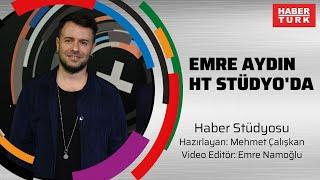 Emre Aydın HT Stüdyo'da