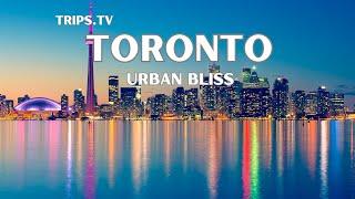 Toronto - Top Spots to Explore - Trips TV