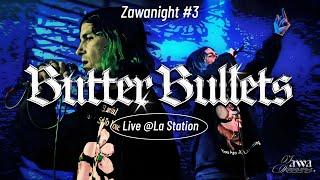 BUTTER BULLETS [LIVE] @ La Station #ZAWANIGHT3