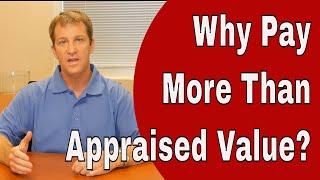 Should I Pay More Than The Appraised Value of The House?