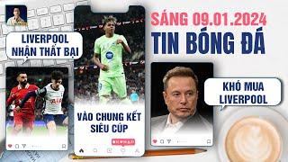 TIN BÓNG ĐÁ 9/1: LIVERPOOL NHẬN THẤT BẠI, BARCA VÀO CHUNG KẾT, ELON MUSK KHÓ MUA LIVERPOOL